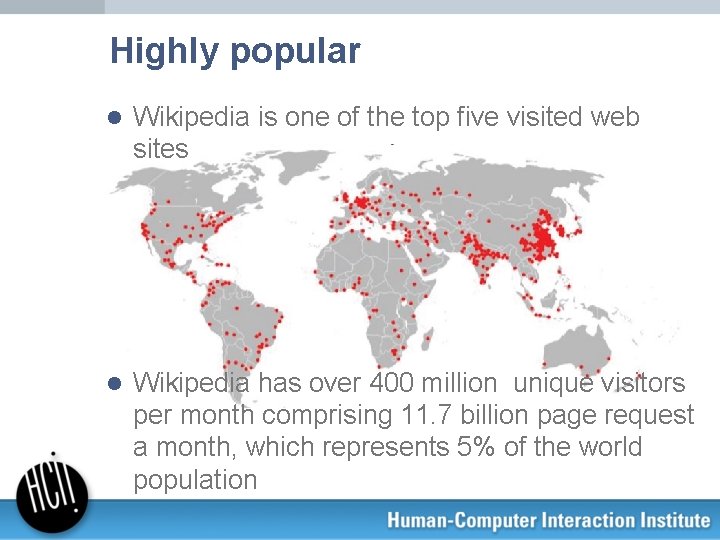 Highly popular l Wikipedia is one of the top five visited web sites l