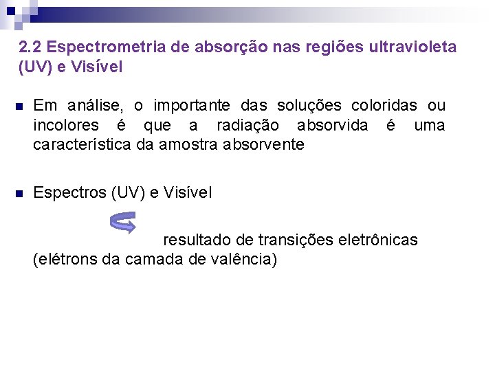 2. 2 Espectrometria de absorção nas regiões ultravioleta (UV) e Visível n Em análise,
