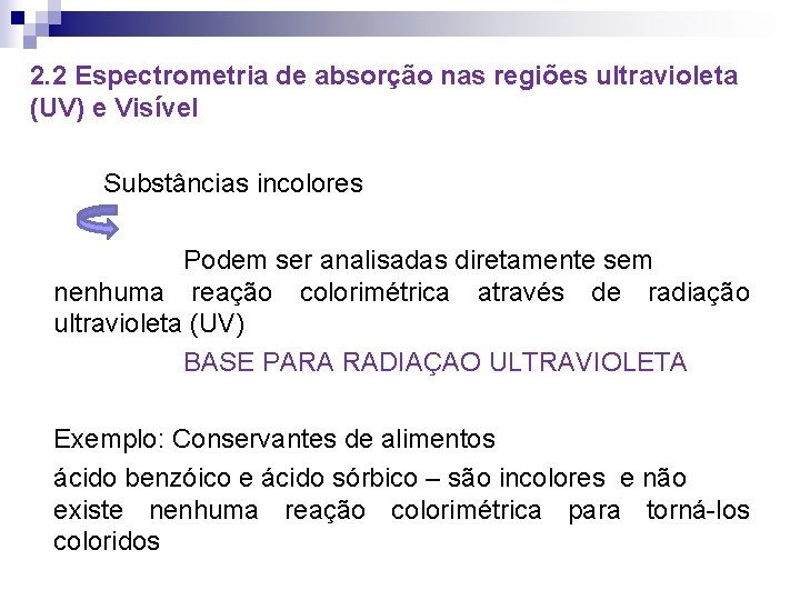 2. 2 Espectrometria de absorção nas regiões ultravioleta (UV) e Visível Substâncias incolores Podem