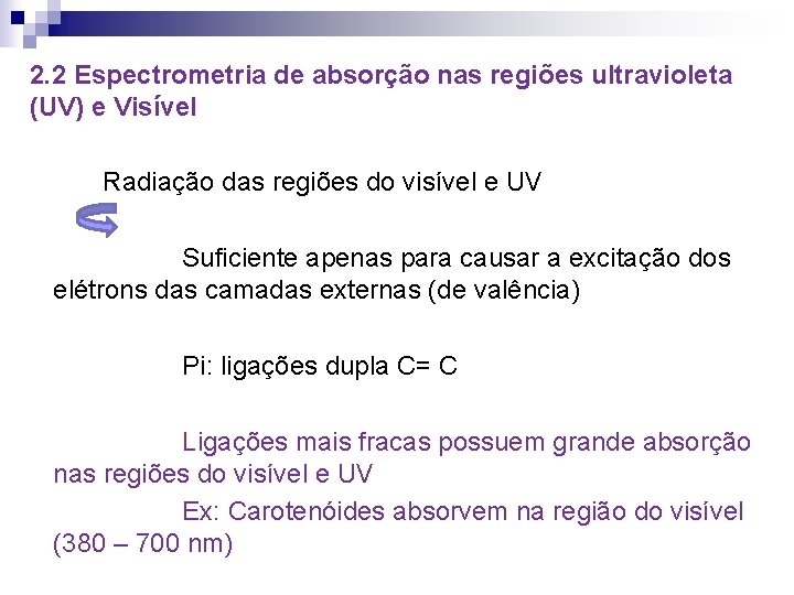 2. 2 Espectrometria de absorção nas regiões ultravioleta (UV) e Visível Radiação das regiões