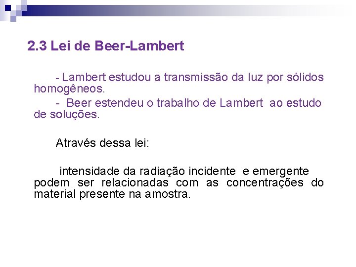 2. 3 Lei de Beer-Lambert - Lambert estudou a transmissão da luz por sólidos