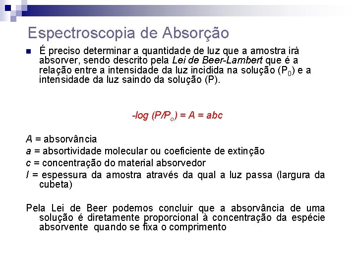 Espectroscopia de Absorção n É preciso determinar a quantidade de luz que a amostra