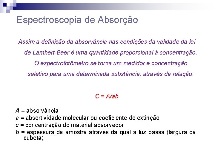 Espectroscopia de Absorção Assim a definição da absorvância nas condições da validade da lei