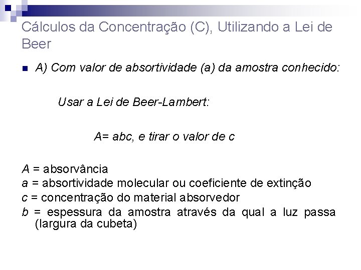 Cálculos da Concentração (C), Utilizando a Lei de Beer n A) Com valor de