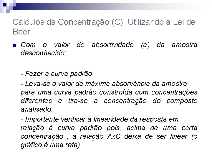 Cálculos da Concentração (C), Utilizando a Lei de Beer n Com o valor desconhecido: