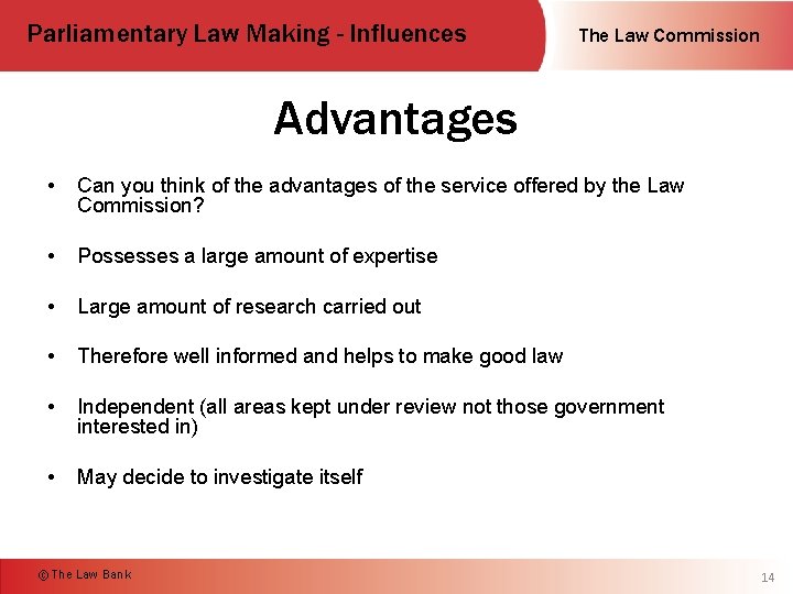 Parliamentary Law Making - Influences The Law Commission Advantages • Can you think of