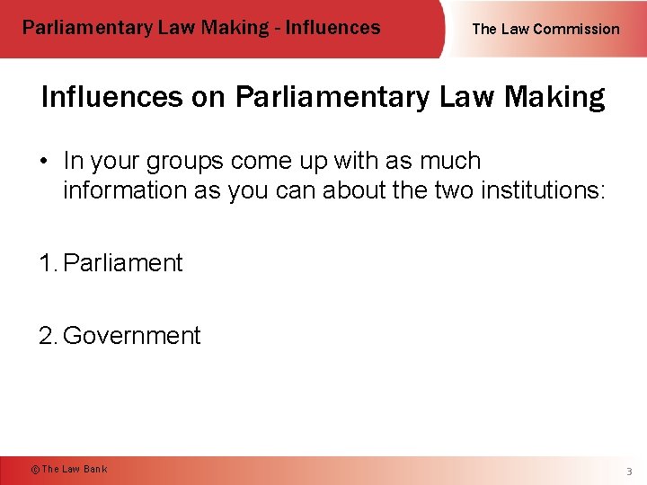 Parliamentary Law Making - Influences The Law Commission Influences on Parliamentary Law Making •