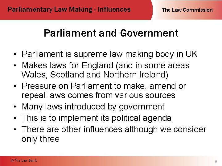 Parliamentary Law Making - Influences The Law Commission Parliament and Government • Parliament is
