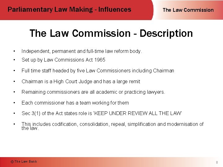 Parliamentary Law Making - Influences The Law Commission - Description • Independent, permanent and