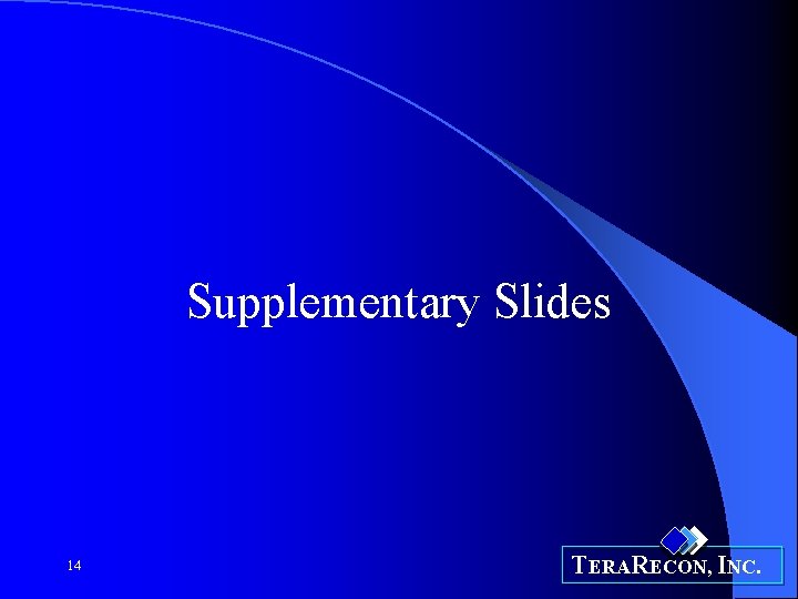 Supplementary Slides 14 TERARECON, INC. 