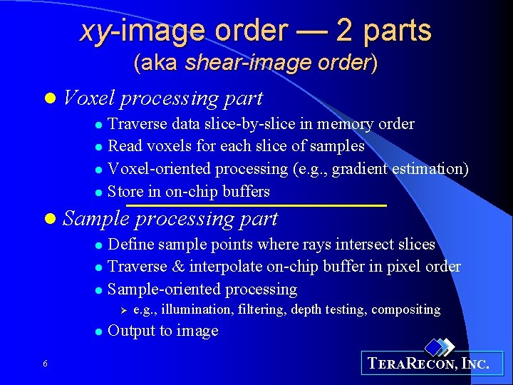 xy-image order — 2 parts (aka shear-image order) l Voxel processing part Traverse data
