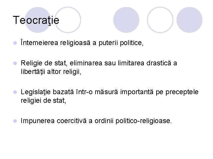 Teocraţie l Întemeierea religioasă a puterii politice, l Religie de stat, eliminarea sau limitarea Teocraţie l Întemeierea religioasă a puterii politice, l Religie de stat, eliminarea sau limitarea