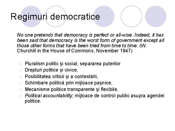 Regimuri democratice No one pretends that democracy is perfect or all-wise. Indeed, it has