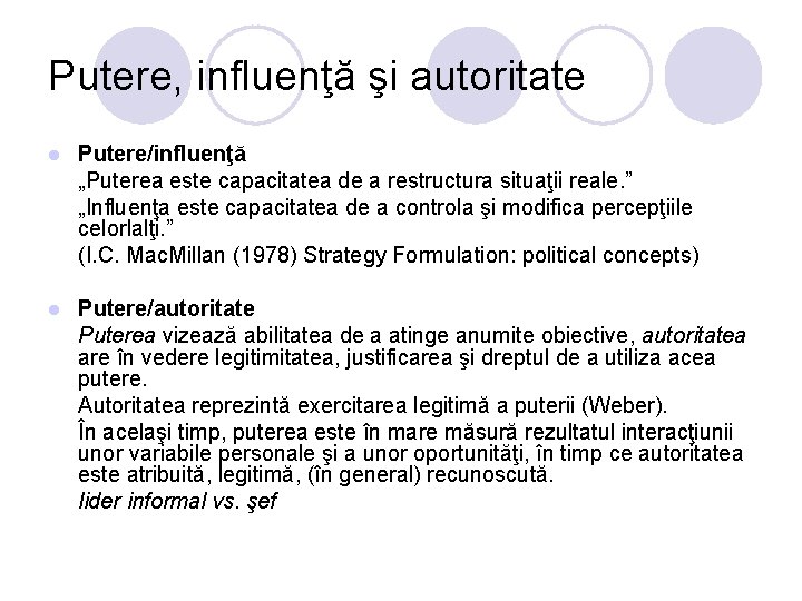 Putere, influenţă şi autoritate l Putere/influenţă „Puterea este capacitatea de a restructura situaţii reale.