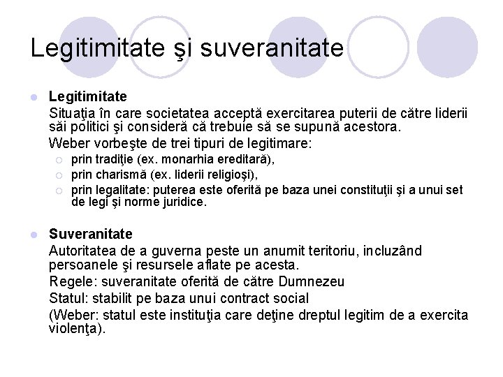 Legitimitate şi suveranitate l Legitimitate Situaţia în care societatea acceptă exercitarea puterii de către