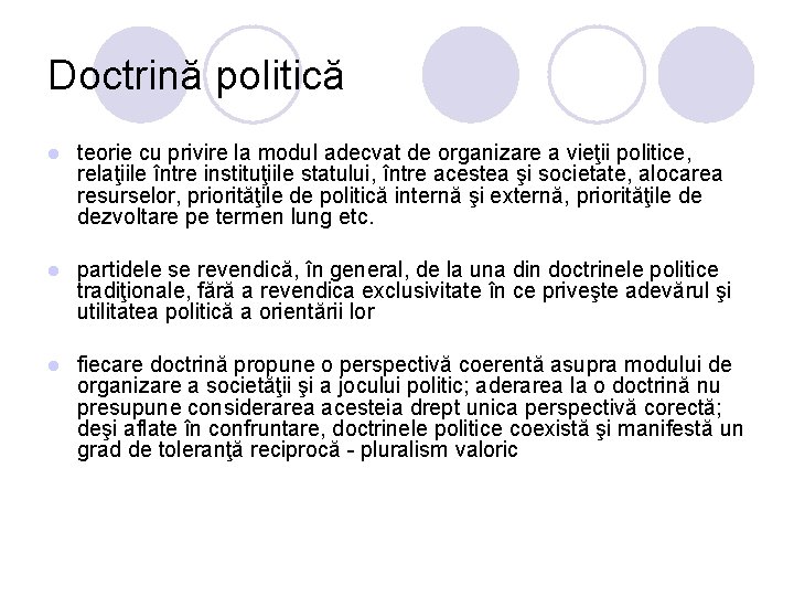 Doctrină politică l teorie cu privire la modul adecvat de organizare a vieţii politice,