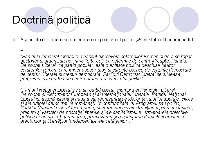 Doctrină politică l Aspectele doctrinare sunt clarificate în programul politic şi/sau statutul fiecărui partid Doctrină politică l Aspectele doctrinare sunt clarificate în programul politic şi/sau statutul fiecărui partid