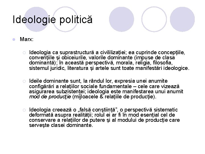 Ideologie politică l Marx: ¡ Ideologia ca suprastructură a civililizaţiei; ea cuprinde concepţiile, convenţiile Ideologie politică l Marx: ¡ Ideologia ca suprastructură a civililizaţiei; ea cuprinde concepţiile, convenţiile