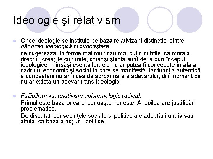 Ideologie şi relativism l Orice ideologie se instituie pe baza relativizării distincţiei dintre gândirea Ideologie şi relativism l Orice ideologie se instituie pe baza relativizării distincţiei dintre gândirea