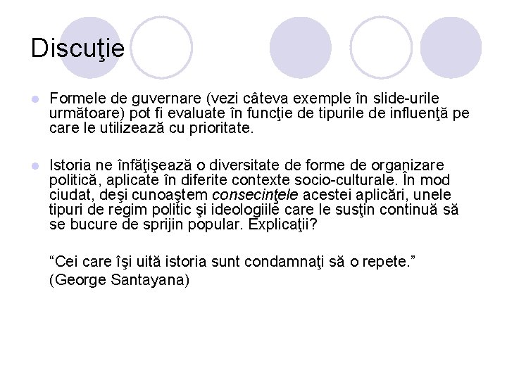 Discuţie l Formele de guvernare (vezi câteva exemple în slide-urile următoare) pot fi evaluate