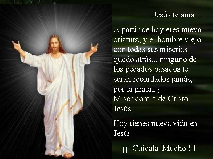 Jesús te ama…. A partir de hoy eres nueva criatura, y el hombre viejo