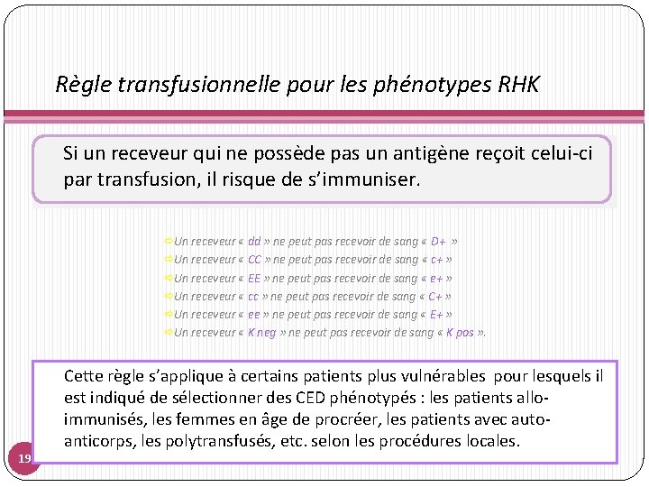 Règle transfusionnelle pour les phénotypes RHK Si un receveur qui ne possède pas un