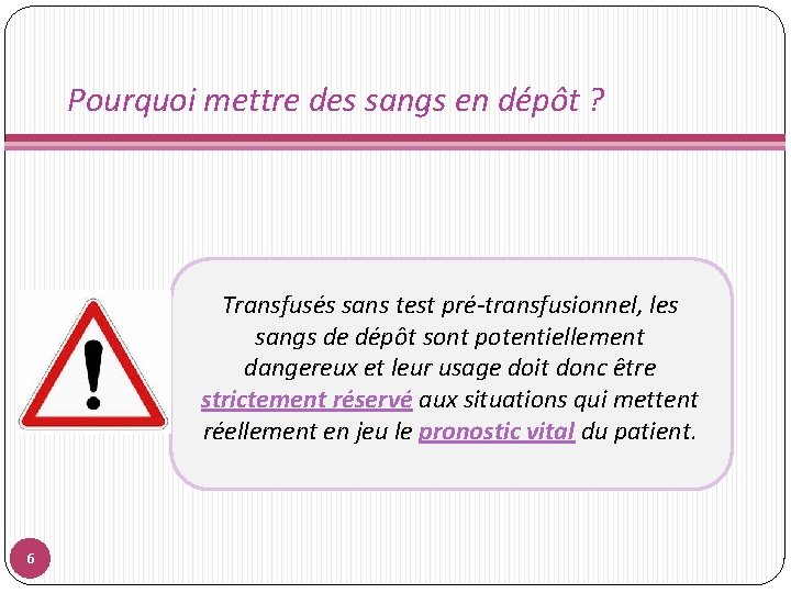 Pourquoi mettre des sangs en dépôt ? Transfusés sans test pré-transfusionnel, les sangs de