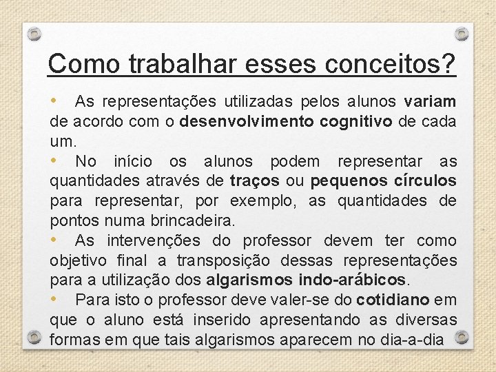 Como trabalhar esses conceitos? • As representações utilizadas pelos alunos variam de acordo com