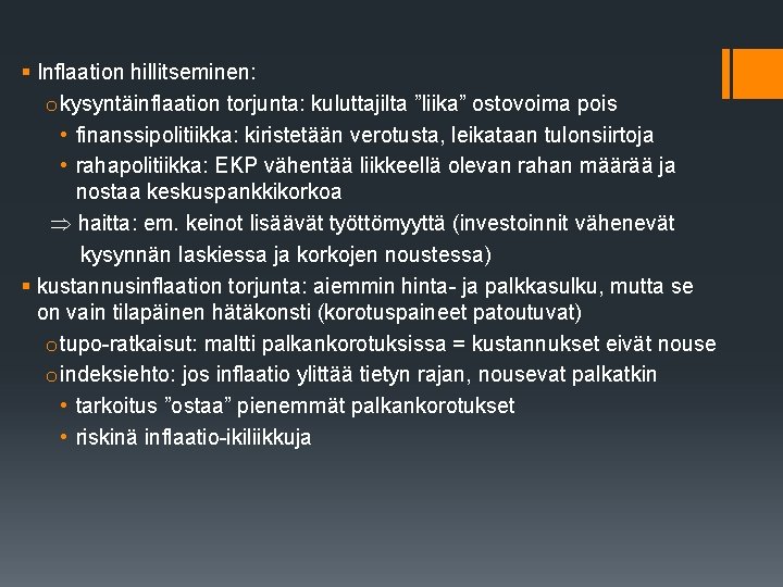 § Inflaation hillitseminen: o kysyntäinflaation torjunta: kuluttajilta ”liika” ostovoima pois • finanssipolitiikka: kiristetään verotusta,