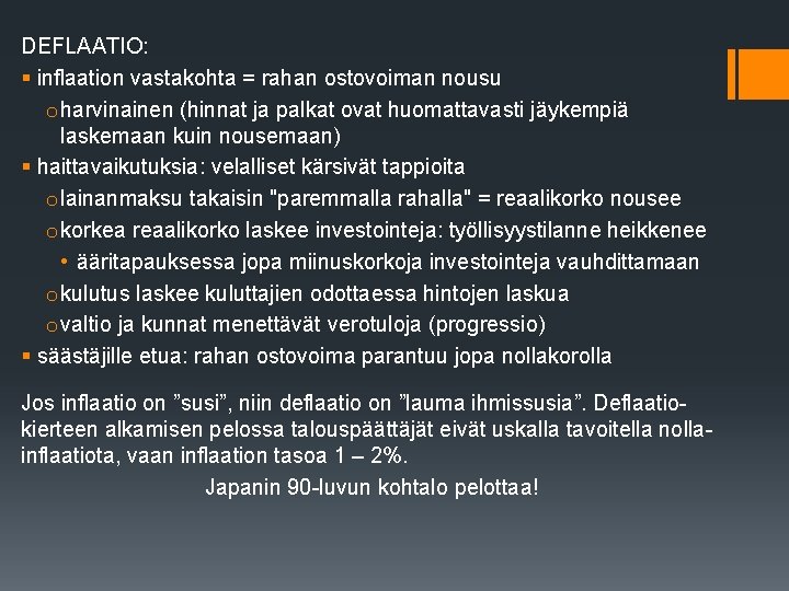 DEFLAATIO: § inflaation vastakohta = rahan ostovoiman nousu o harvinainen (hinnat ja palkat ovat