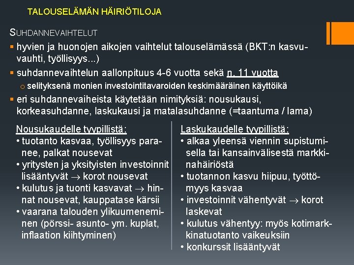 TALOUSELÄMÄN HÄIRIÖTILOJA SUHDANNEVAIHTELUT § hyvien ja huonojen aikojen vaihtelut talouselämässä (BKT: n kasvuvauhti, työllisyys.