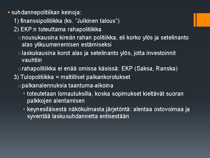 § suhdannepolitiikan keinoja: 1) finanssipolitiikka (ks. ”Julkinen talous”) 2) EKP: n toteuttama rahapolitiikka o