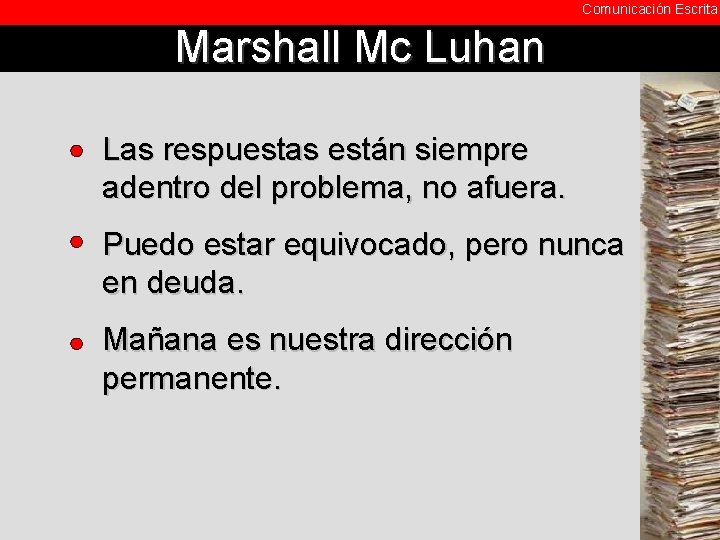 Comunicación Escrita Marshall Mc Luhan Las respuestas están siempre adentro del problema, no afuera.