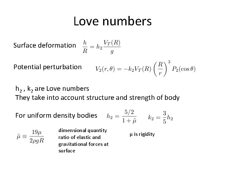 Love numbers Surface deformation Potential perturbation h 2 , k 2 are Love numbers