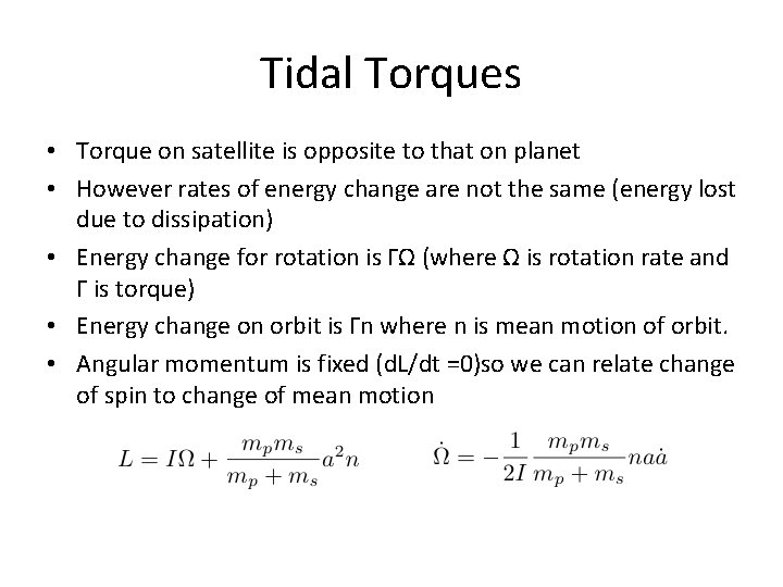 Tidal Torques • Torque on satellite is opposite to that on planet • However