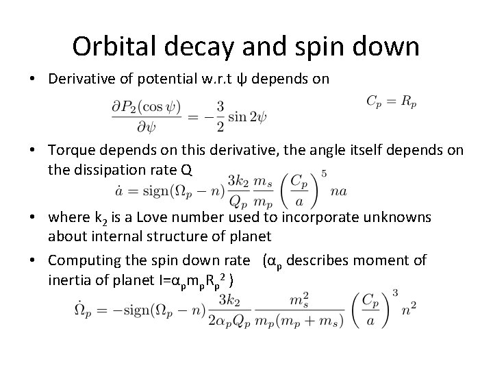 Orbital decay and spin down • Derivative of potential w. r. t ψ depends