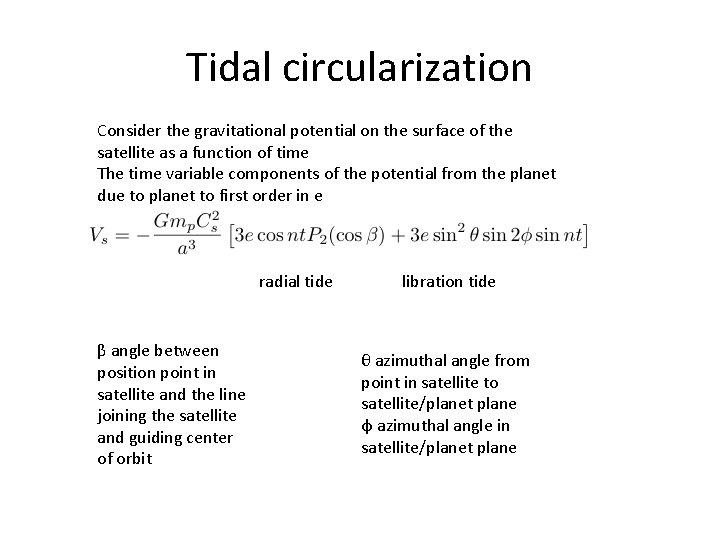 Tidal circularization Consider the gravitational potential on the surface of the satellite as a