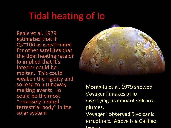 Tidal heating of Io Peale et al. 1979 estimated that if Qs~100 as is