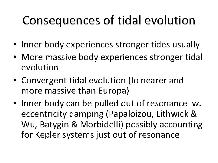 Consequences of tidal evolution • Inner body experiences stronger tides usually • More massive