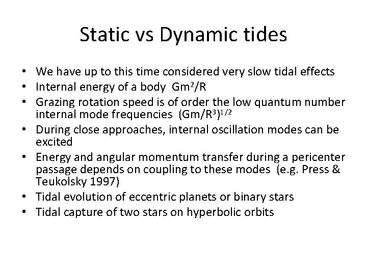 Static vs Dynamic tides • We have up to this time considered very slow