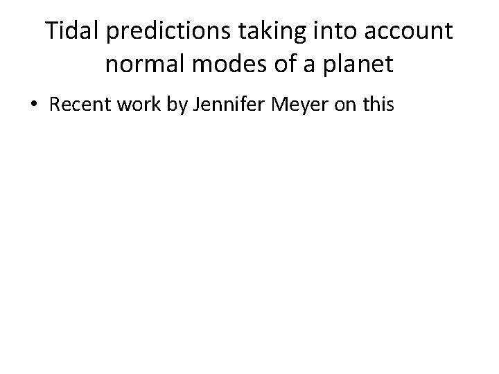Tidal predictions taking into account normal modes of a planet • Recent work by