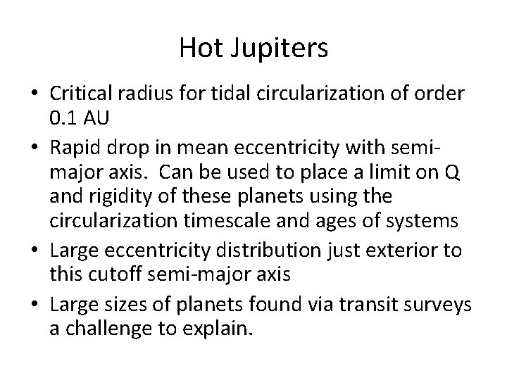 Hot Jupiters • Critical radius for tidal circularization of order 0. 1 AU •