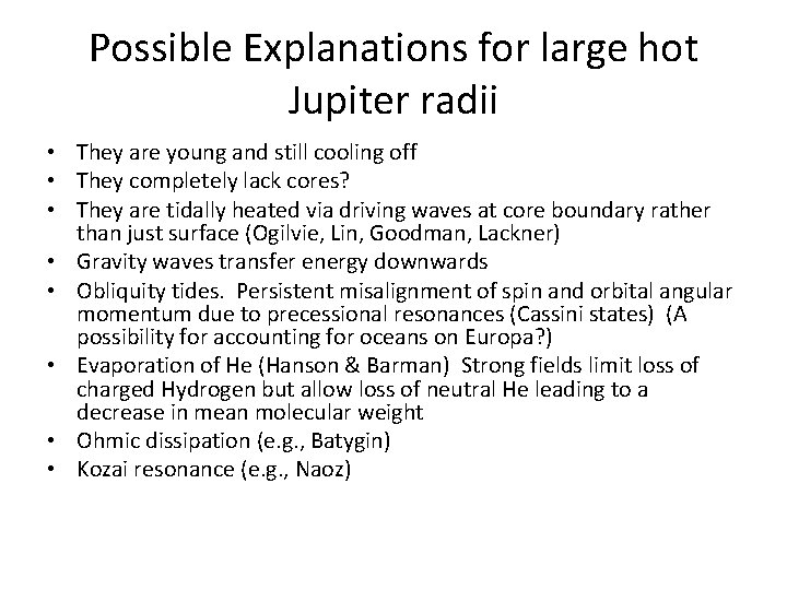 Possible Explanations for large hot Jupiter radii • They are young and still cooling