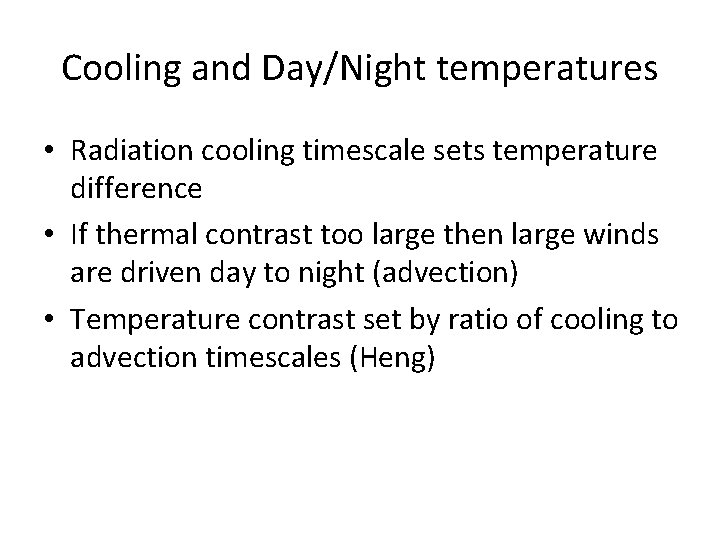 Cooling and Day/Night temperatures • Radiation cooling timescale sets temperature difference • If thermal