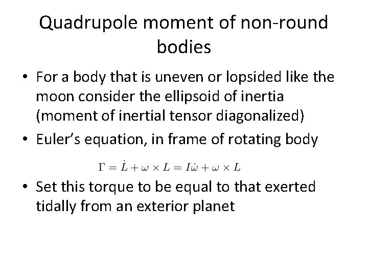 Quadrupole moment of non-round bodies • For a body that is uneven or lopsided