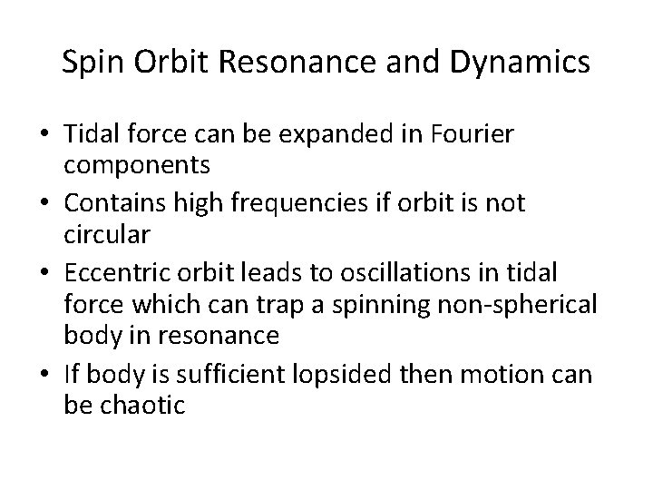 Spin Orbit Resonance and Dynamics • Tidal force can be expanded in Fourier components