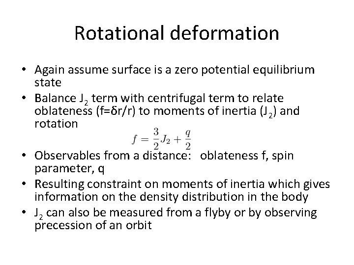 Rotational deformation • Again assume surface is a zero potential equilibrium state • Balance