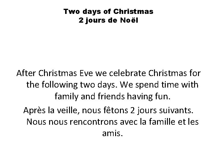 Two days of Christmas 2 jours de Noël After Christmas Eve we celebrate Christmas