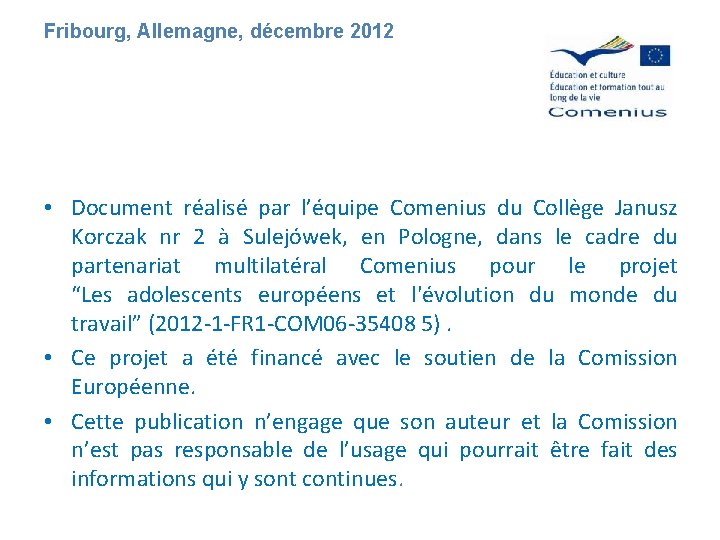 Fribourg, Allemagne, décembre 2012 • Document réalisé par l’équipe Comenius du Collège Janusz Korczak