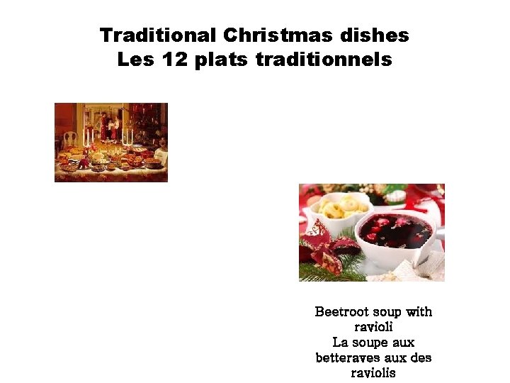 Traditional Christmas dishes Les 12 plats traditionnels Beetroot soup with ravioli La soupe aux